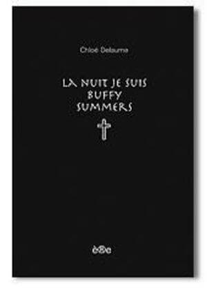 Cover of La nuit je suis Buffy Summers