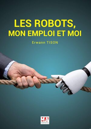 Cover of Les robots, mon emploi et moi