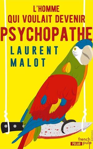 Cover of L'homme qui voulait devenir psychopathe