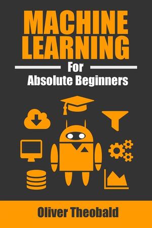 Cover of Machine Learning for absolute beginners