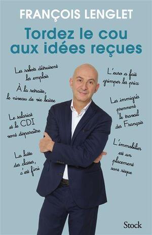 Cover of Tordez le cou aux idées reçues